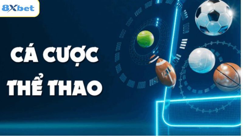 Khám phá các loại hình giải trí mà cá cược thể thao 8xbet cung cấp