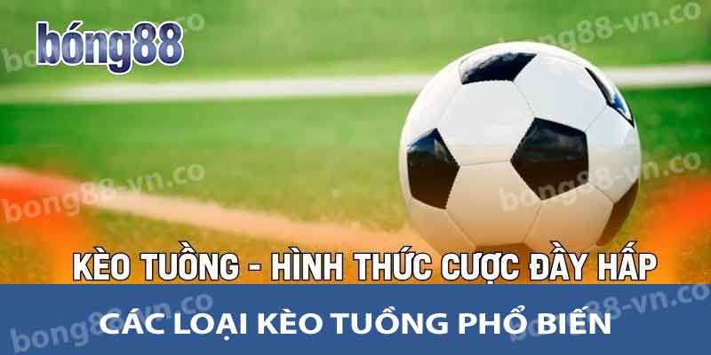 Các loại kèo tuồng phổ biến