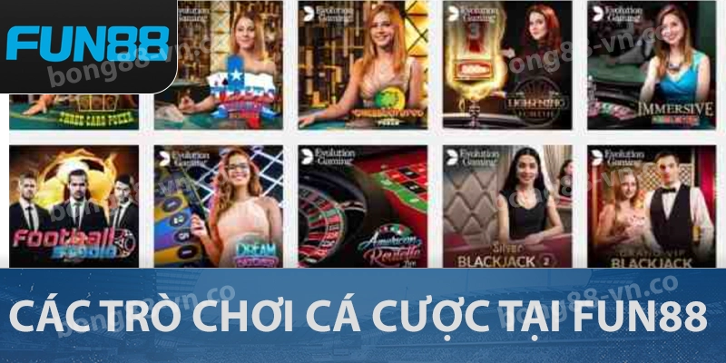 Các trò chơi cá cược tại FUN88