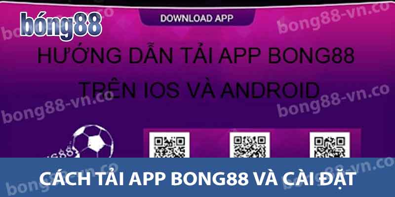 Cách tải app Bong88 và cài đặt