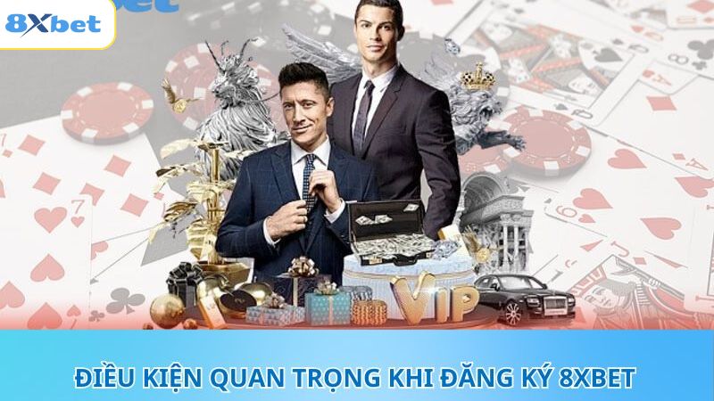 Điều kiện cơ bản khi tham gia mở tài khoản cá cược