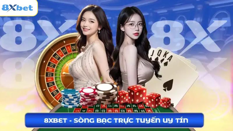 Giới thiệu vài nét cơ bản về sòng bạc trực tuyến 8xbet