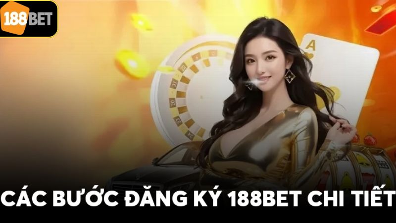 Hướng dẫn cách thức đăng ký tài khoản tại 188BET nhanh chóng