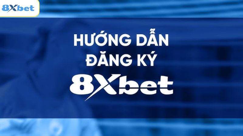 Từng bước để đăng ký 8XBET trên những thiết bị khác nhau