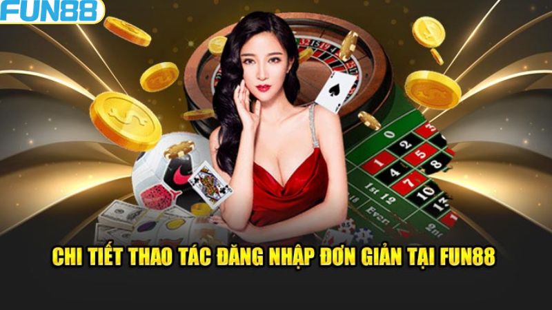 Cách thực hiện đăng nhập Fun88