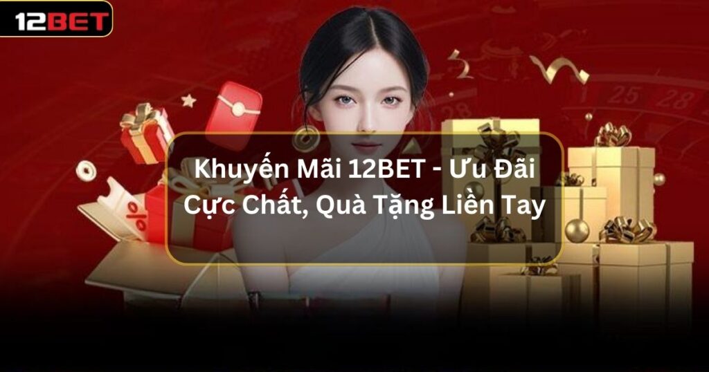 khuyen mai 12bet