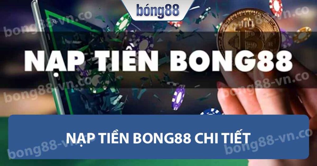 Nạp tiền Bong88 chi tiết