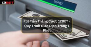 rut tien thang cuoc 12bet