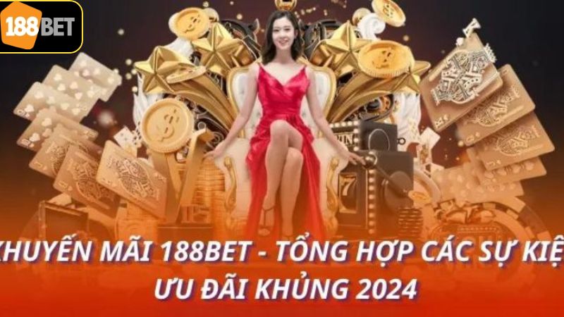 Cập nhật các khuyến mãi 188BET cực hot