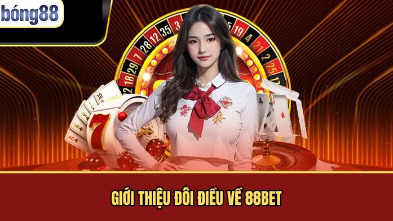 Giới thiệu sân chơi lý tưởng 88Bet dành cho cược thủ